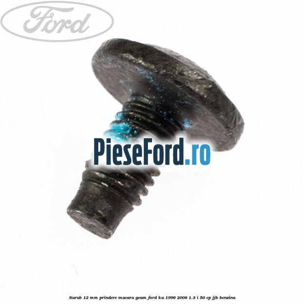 Surub 12 mm prindere macara geam Ford Ka 1996-2008 1.3 i 50 cp JJB benzina