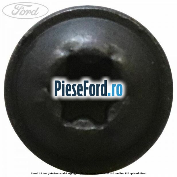 Surub 12 mm prindere modul reglaj far Ford Mondeo 2019-2023 2.0 EcoBlue 120 cp BCCD diesel