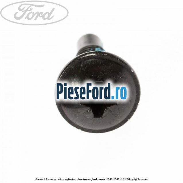 Surub 12 mm prindere oglinda retrovizoare Ford Escort 1990-1995 1.6 105 cp LJF benzina