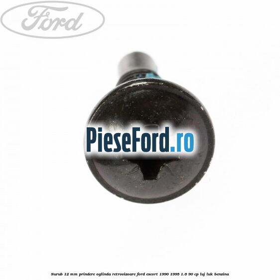 Surub 12 mm prindere oglinda retrovizoare Ford Escort 1990-1995 1.6 90 cp LUJ, LUK benzina