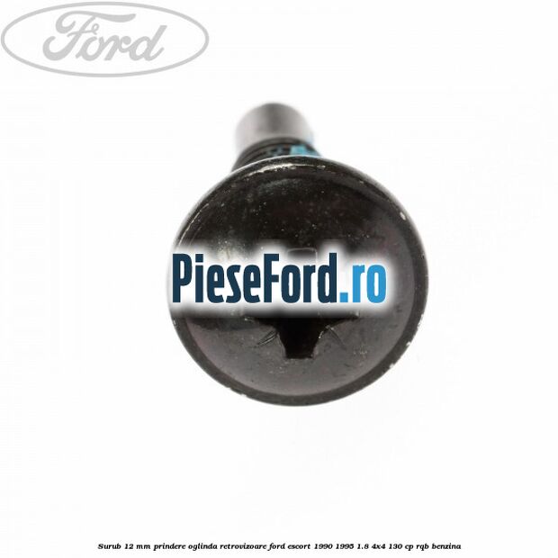 Surub 12 mm prindere oglinda retrovizoare Ford Escort 1990-1995 1.8 4x4 130 cp RQB benzina