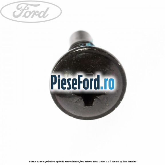 Surub 12 mm prindere oglinda retrovizoare Ford Escort 1995-1998 1.6 i 16V 88 cp L1H benzina