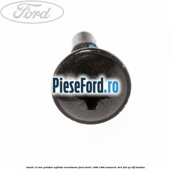 Surub 12 mm prindere oglinda retrovizoare Ford Escort 1995-1998 Cosworth 4x4 220 cp N5F benzina