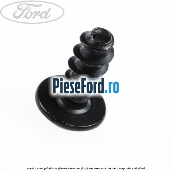 Surub 12 mm prindere ranforsare maner usa Ford Focus 2014-2018 2.0 TDCi 150 cp T7DA, T7DB diesel