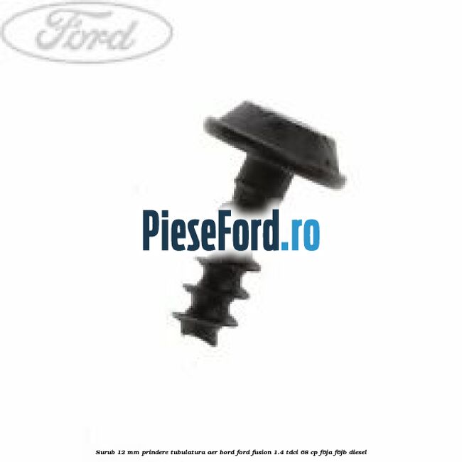 Surub 12 mm prindere tubulatura aer bord Ford Fusion 1.4 TDCi 68 cp F6JA, F6JB diesel