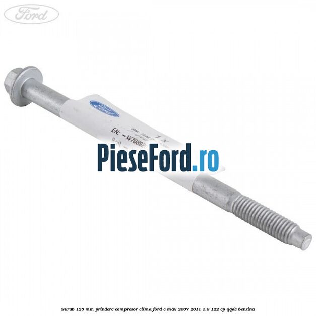 Surub 125 mm prindere compresor clima Ford C-Max 2007-2011 1.8 122 cp QQDC benzina