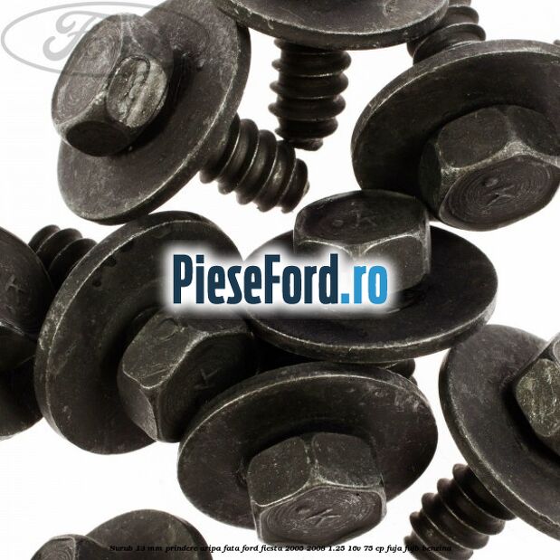 Surub 13 mm prindere aripa fata Ford Fiesta 2005-2008 1.25 16V 75 cp FUJA, FUJB benzina