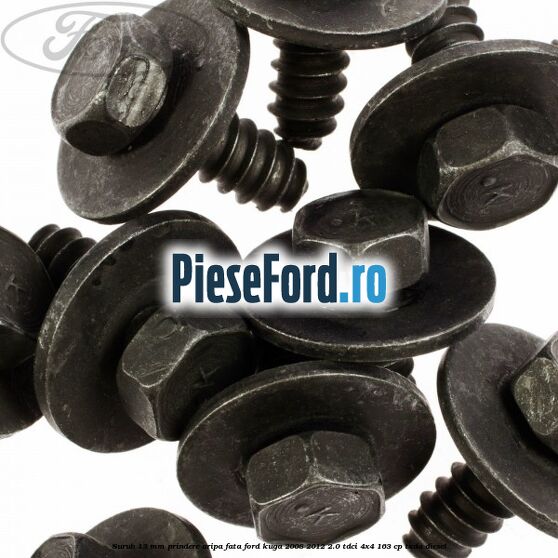 Surub 13 mm prindere aripa fata Ford Kuga 2008-2012 2.0 TDCI 4x4 163 cp TXDA diesel