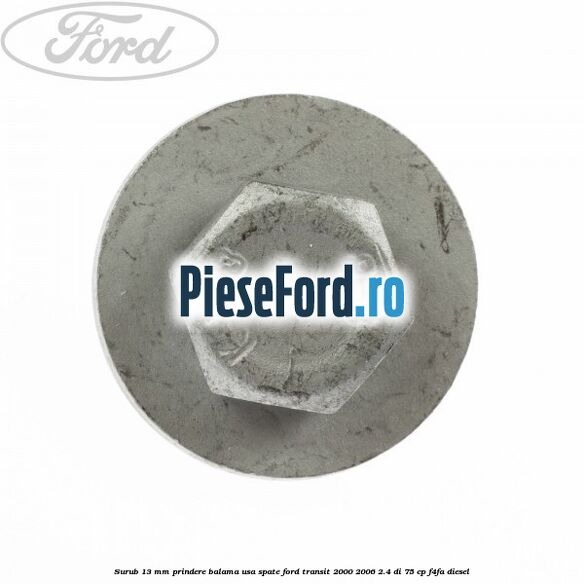 Surub 13 mm prindere balama usa spate Ford Transit 2000-2006 2.4 DI 75 cp F4FA diesel