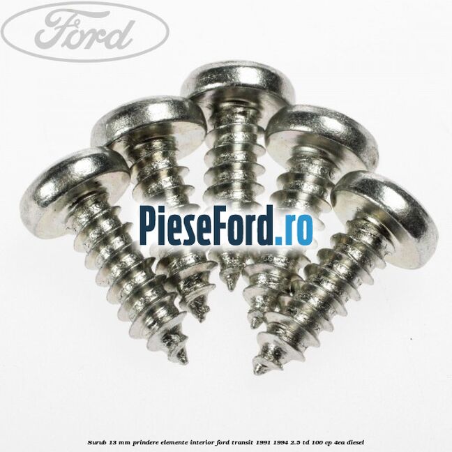 Surub 13 mm prindere elemente interior Ford Transit 1991-1994 2.5 TD 100 cp 4EA diesel