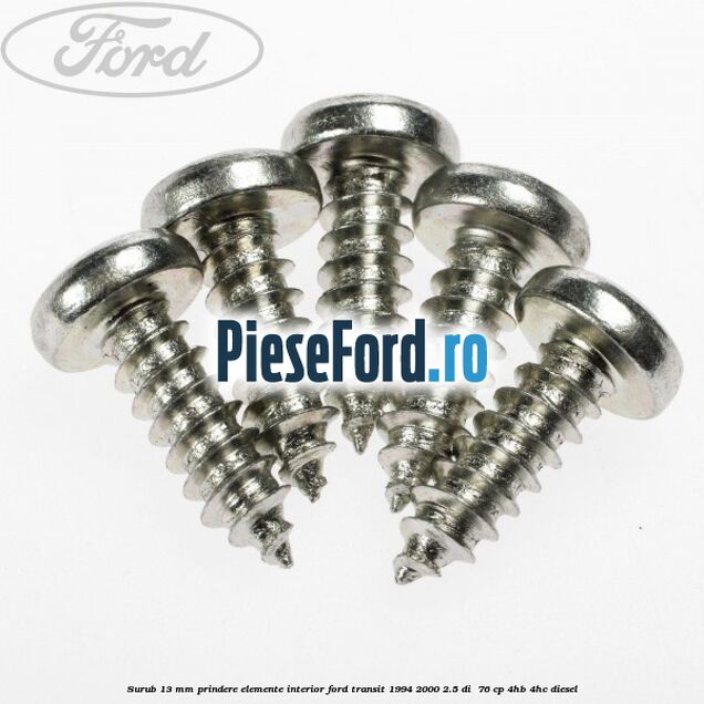 Surub 13 mm prindere elemente interior Ford Transit 1994-2000 2.5 DI  76 cp 4HB, 4HC diesel