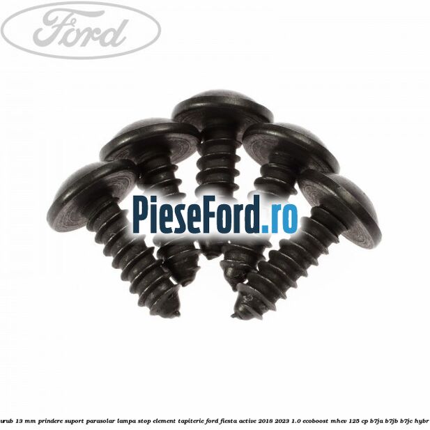 Surub 13 mm prindere suport parasolar lampa stop element tapiterie Ford Fiesta Active 2018-2023 1.0 EcoBoost mHEV 125 cp B7JA, B7JB, B7JC Hybrid