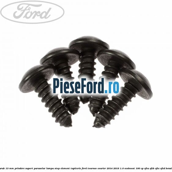 Surub 13 mm prindere suport parasolar lampa stop element tapiterie Ford Tourneo Courier 2014-2018 1.0 EcoBoost 100 cp SFCA, SFCB, SFCC, SFCD benzina