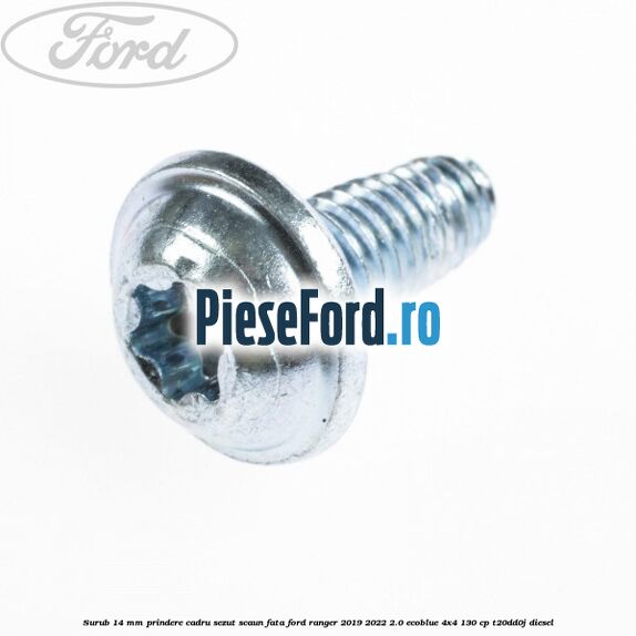 Surub 14 mm prindere cadru sezut scaun fata Ford Ranger 2019-2022 2.0 EcoBlue 4x4 130 cp T20DD0J diesel