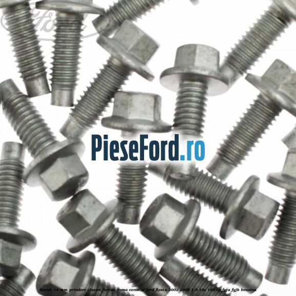 Surub 14 mm prindere claxon furtun frana consola Ford Fiesta 2002-2005 1.6 16V 100 cp FYJA, FYJB benzina