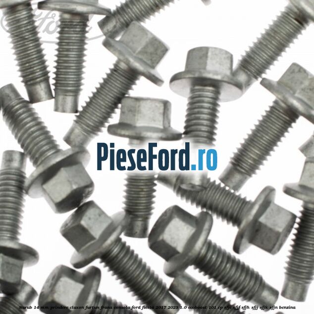 Surub 14 mm prindere claxon furtun frana consola Ford Fiesta 2017-2023 1.0 EcoBoost 101 cp SFJE, SFJF, SFJH, SFJJ, SFJK, SFJN benzina