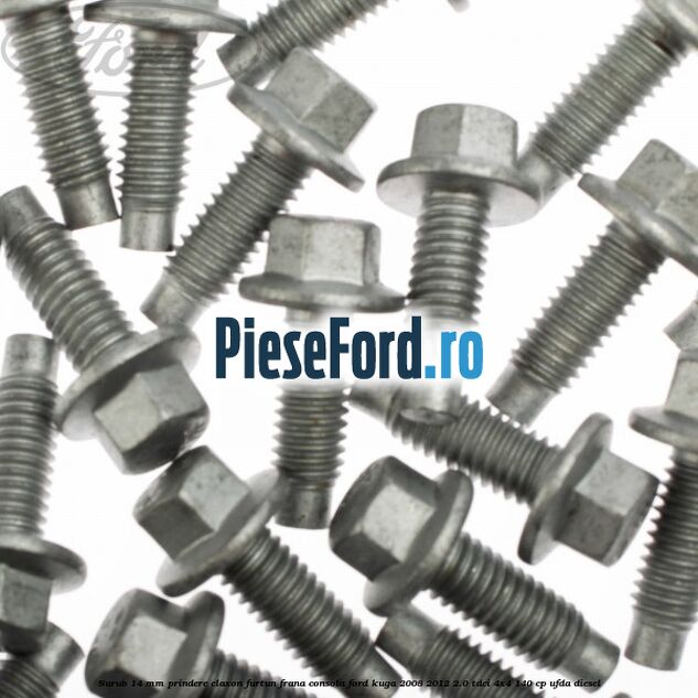 Surub 14 mm prindere claxon furtun frana consola Ford Kuga 2008-2012 2.0 TDCI 4x4 140 cp UFDA diesel