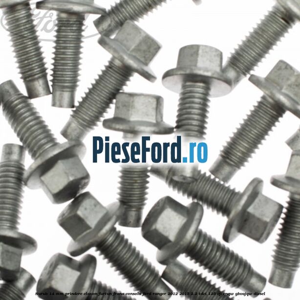 Surub 14 mm prindere claxon furtun frana consola Ford Ranger 2012-2015 2.2 TDCi 125 cp ENQW, GBVAJQW diesel