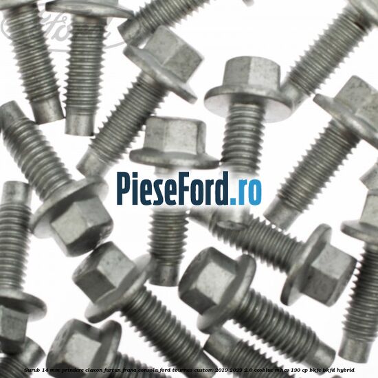 Surub 14 mm prindere claxon furtun frana consola Ford Tourneo Custom 2019-2023 2.0 EcoBlue mHEV 130 cp BKFC, BKFD Hybrid