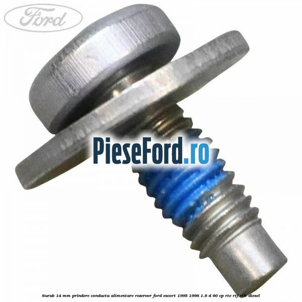 Surub 14 mm prindere conducta alimentare rezervor Ford Escort 1995-1998 1.8 D 60 cp RTE, RTF, RTH diesel