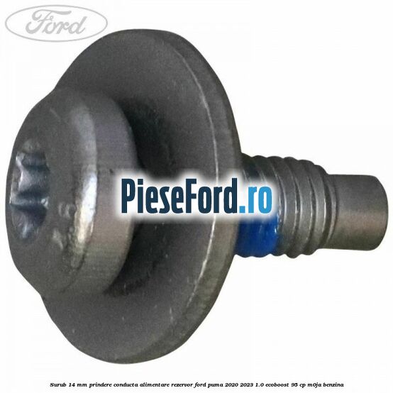Surub 14 mm prindere conducta alimentare rezervor Ford Puma 2020-2023 1.0 EcoBoost 95 cp Surub 14 mm prindere conducta alimentare rezervor Ford Puma 2020-2023 1.0 EcoBoost 95 cp M0JA benzina