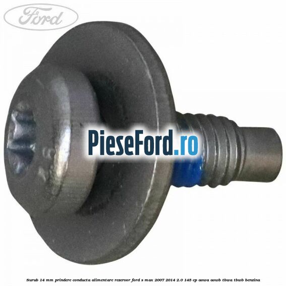 Surub 14 mm prindere conducta alimentare rezervor Ford S-Max 2007-2014 2.0 145 cp AOWA, AOWB, TBWA, TBWB benzina