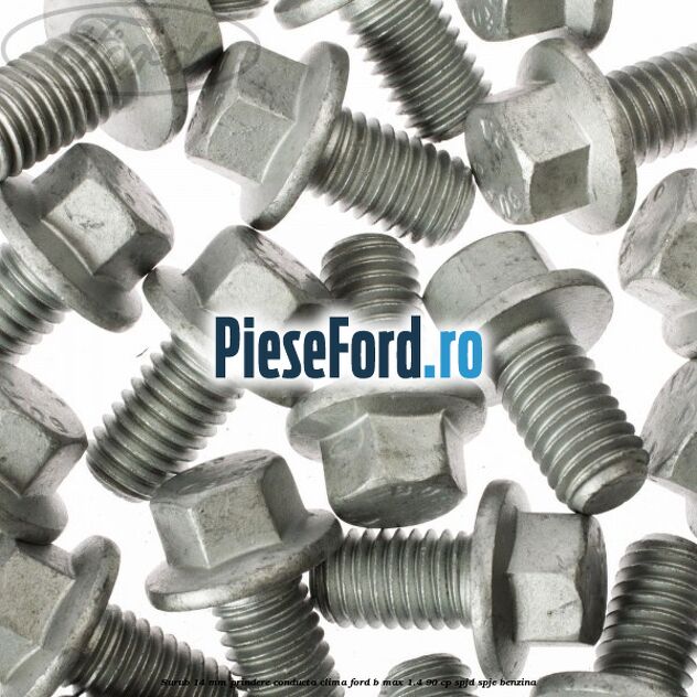 Surub 14 mm prindere conducta clima Ford B-Max 1.4 90 cp SPJD, SPJE benzina