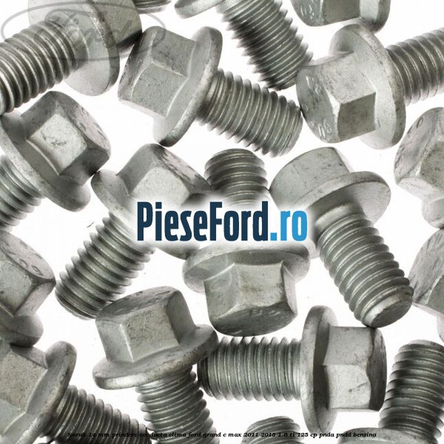 Surub 14 mm prindere conducta clima Ford Grand C-Max 2011-2015 1.6 Ti 125 cp PNDA, PNDD benzina