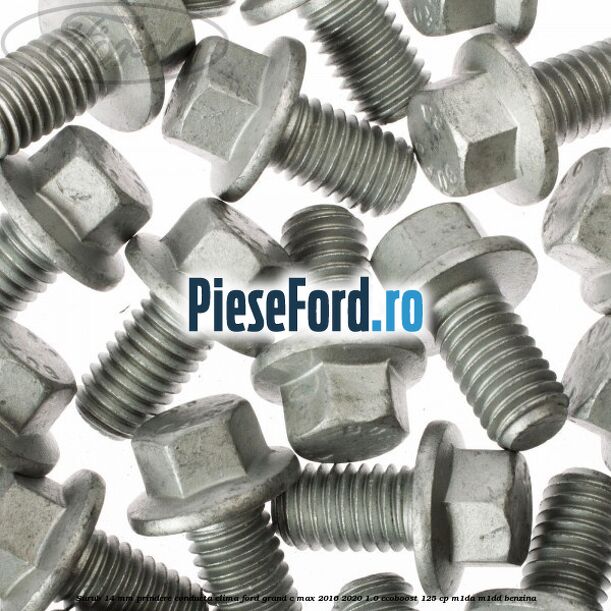 Surub 14 mm prindere conducta clima Ford Grand C-Max 2016-2020 1.0 EcoBoost 125 cp M1DA, M1DD benzina