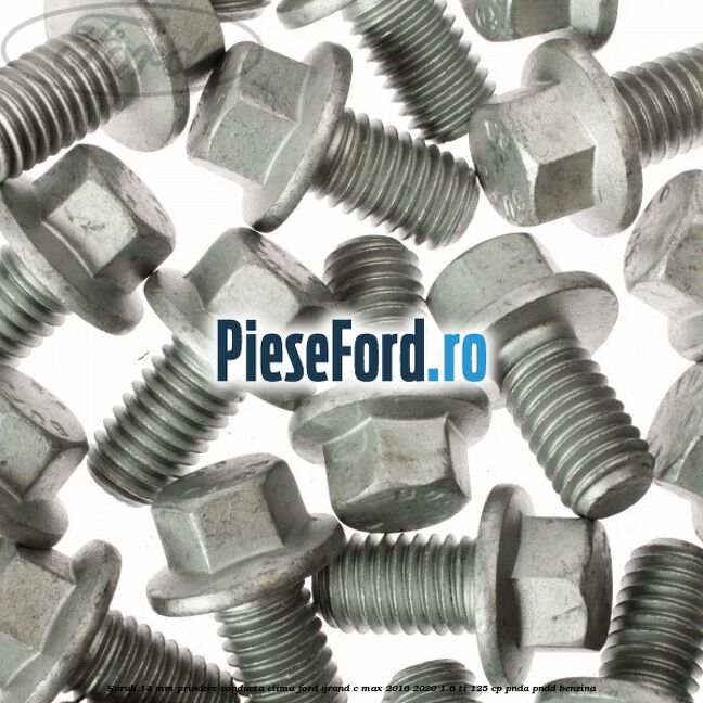Surub 14 mm prindere conducta clima Ford Grand C-Max 2016-2020 1.6 Ti 125 cp PNDA, PNDD benzina