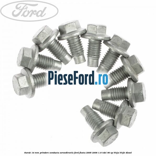 Surub 14 mm prindere conducta servodirectie Ford Fiesta 2005-2008 1.6 TDCi 90 cp HHJA, HHJB diesel