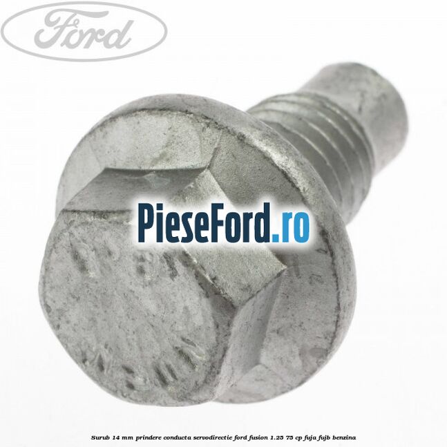 Surub 14 mm prindere conducta servodirectie Ford Fusion 1.25 75 cp FUJA, FUJB benzina