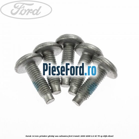 Surub 14 mm prindere ghidaj usa culisanta Ford Transit 2000-2006 2.0 DI 75 cp D3FA diesel