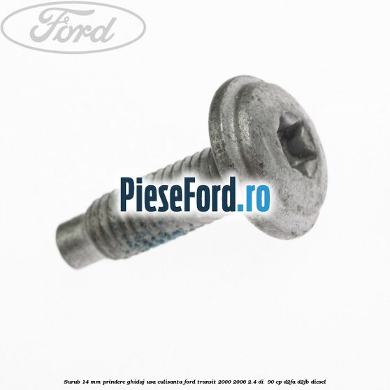 Surub 14 mm prindere ghidaj usa culisanta Ford Transit 2000-2006 2.4 DI  90 cp D2FA, D2FB diesel