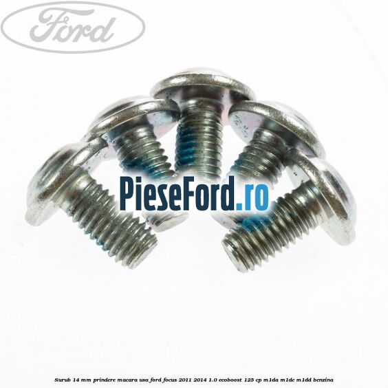 Surub 14 mm prindere macara usa Ford Focus 2011-2014 1.0 EcoBoost 125 cp Surub 14 mm prindere macara usa Ford Focus 2011-2014 1.0 EcoBoost 125 cp M1DA, M1DC, M1DD benzina