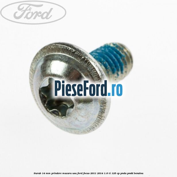 Surub 14 mm prindere macara usa Ford Focus 2011-2014 1.6 Ti 125 cp Surub 14 mm prindere macara usa Ford Focus 2011-2014 1.6 Ti 125 cp PNDA, PNDD benzina