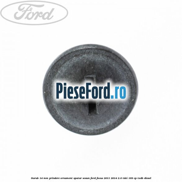 Surub 14 mm prindere ornament spatar scaun Ford Focus 2011-2014 2.0 TDCi 163 cp TXDB diesel