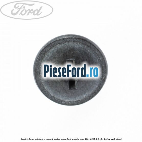 Surub 14 mm prindere ornament spatar scaun Ford Grand C-Max 2011-2015 2.0 TDCi 140 cp UFDB diesel