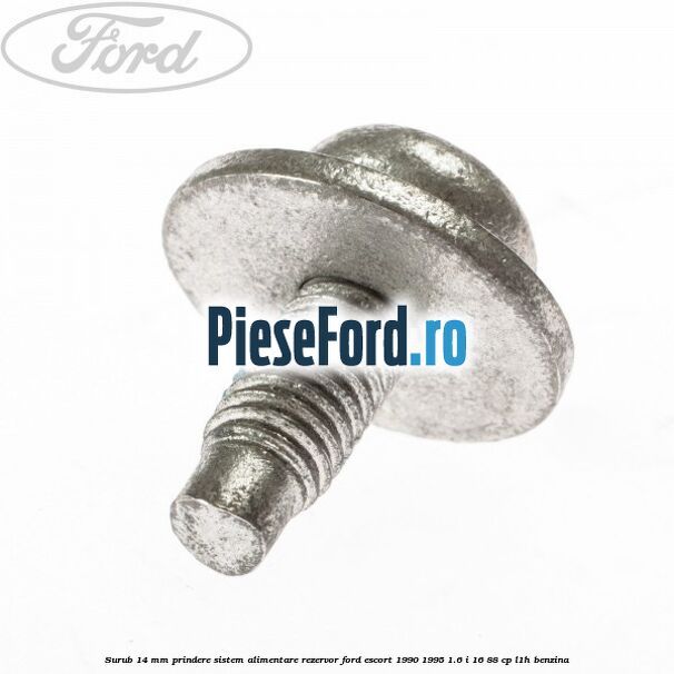 Surub 14 mm prindere sistem alimentare rezervor Ford Escort 1990-1995 1.6 i 16 88 cp L1H benzina