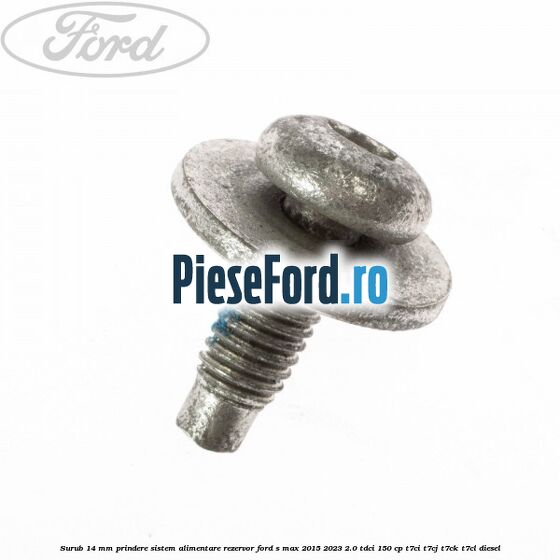 Surub 14 mm prindere sistem alimentare rezervor Ford S-Max 2015-2023 2.0 TDCi 150 cp T7CI, T7CJ, T7CK, T7CL diesel