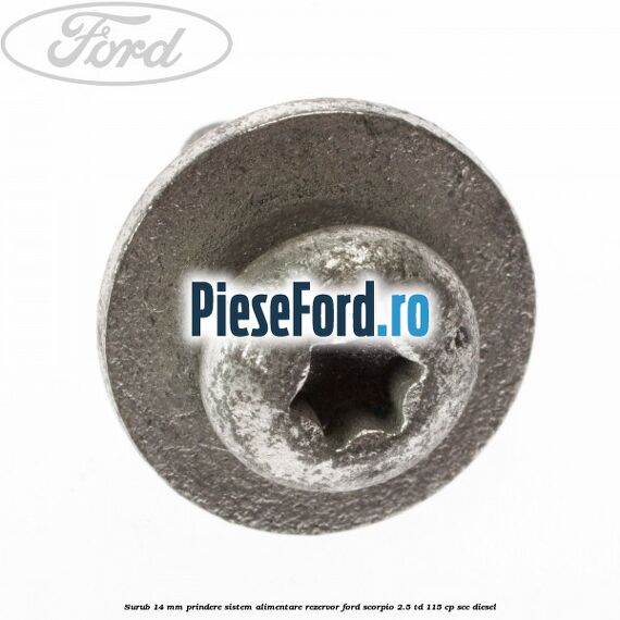 Surub 14 mm prindere sistem alimentare rezervor Ford Scorpio 2.5 TD 115 cp SCC diesel