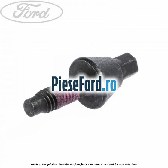 Surub 15 mm prindere distantier usa fata Ford C-Max 2016-2020 2.0 TDCi 170 cp T8DE diesel