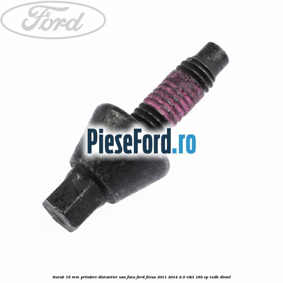 Surub 15 mm prindere distantier usa fata Ford Focus 2011-2014 2.0 TDCi 163 cp TXDB diesel