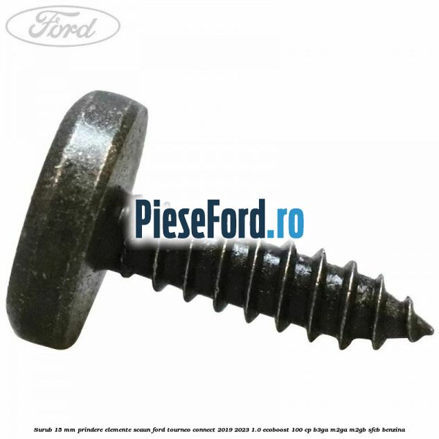 Surub 15 mm prindere elemente scaun Ford Tourneo Connect 2019-2023 1.0 EcoBoost 100 cp B3GA, M2GA, M2GB, SFCB benzina