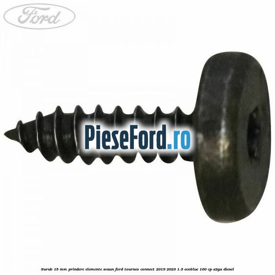Surub 15 mm prindere elemente scaun Ford Tourneo Connect 2019-2023 1.5 EcoBlue 100 cp Z2GA diesel