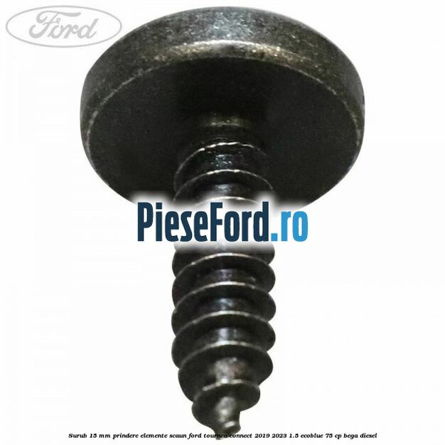 Surub 15 mm prindere elemente scaun Ford Tourneo Connect 2019-2023 1.5 EcoBlue 75 cp BEGA diesel