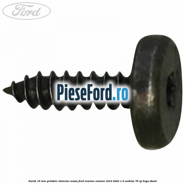 Surub 15 mm prindere elemente scaun Ford Tourneo Connect 2019-2023 1.5 EcoBlue 75 cp BEGA diesel