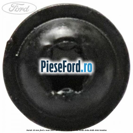Surub 16 mm Ford C-Max 2007-2011 1.6 Ti 100 cp HWDA, HWDB, SHDA, SHDB, SHDC benzina
