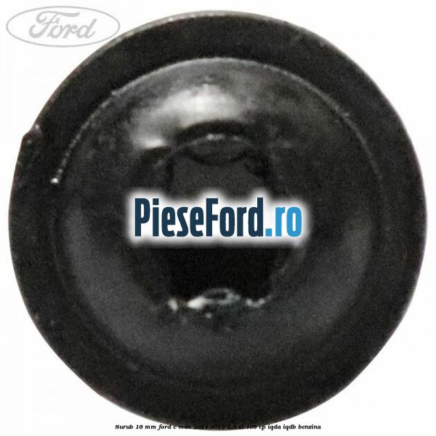 Surub 16 mm Ford C-Max 2011-2015 1.6 Ti 105 cp IQDA, IQDB benzina