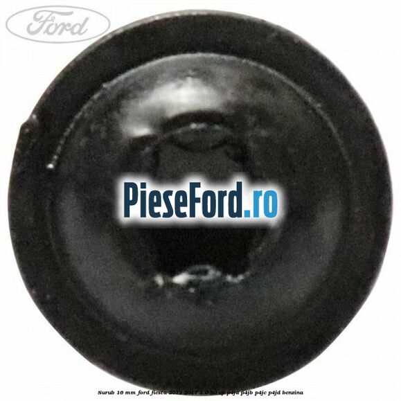 Surub 16 mm Ford Fiesta 2013-2017 1.0 80 cp P4JA, P4JB, P4JC, P4JD benzina